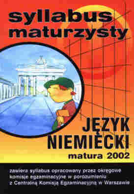 Syllabus maturzysty. Jzyk niemiecki. Matura 2002 - Centralna Komisja Egzaminacyjna W Warszawie